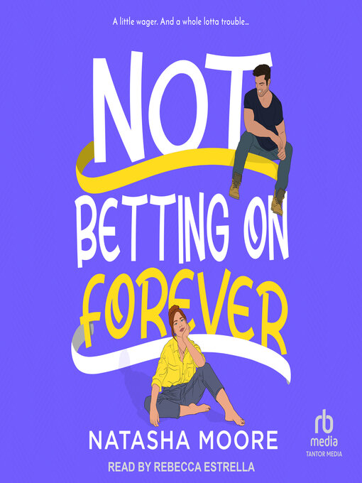 Title details for Not Betting on Forever by Natasha Moore - Available
